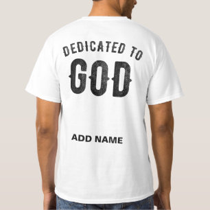 DEDICATED TO GOD COOL CUSTOMIZABLE BLACK TEXT T-Shirt