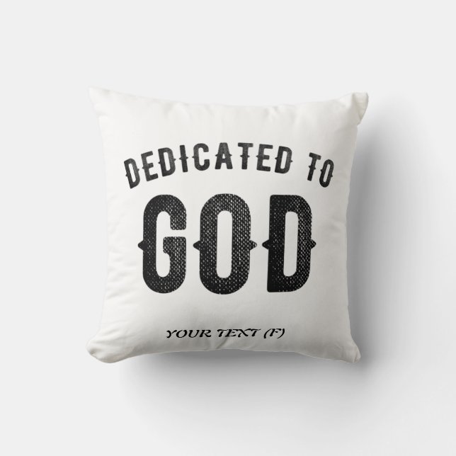 DEDICATED TO GOD COOL CUSTOMIZABLE BLACK TEXT THROW PILLOW (Front)