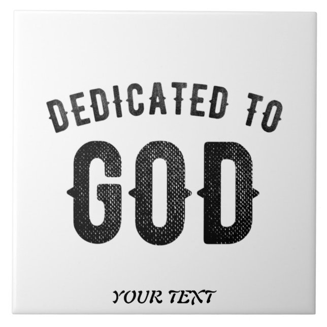 DEDICATED TO GOD COOL CUSTOMIZABLE BLACK TEXT TILE (Front)