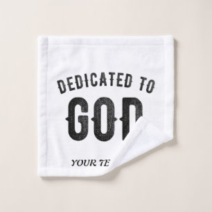 DEDICATED TO GOD COOL CUSTOMIZABLE BLACK TEXT WASH CLOTH