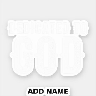 DEDICATED TO GOD COOL CUSTOMIZABLE WHITE  TEXT