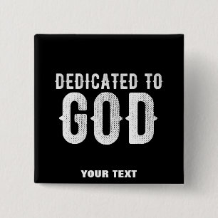 DEDICATED TO GOD COOL CUSTOMIZABLE WHITE  TEXT 2 INCH SQUARE BUTTON