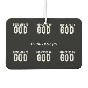 DEDICATED TO GOD COOL CUSTOMIZABLE WHITE  TEXT AIR FRESHENER