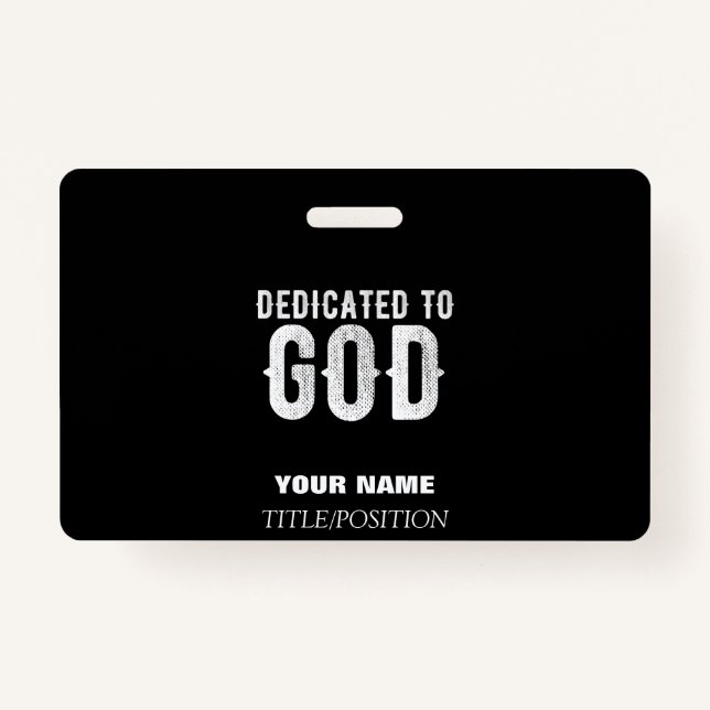 DEDICATED TO GOD COOL CUSTOMIZABLE WHITE  TEXT BADGE (Front)
