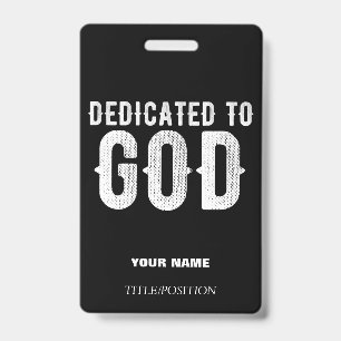 DEDICATED TO GOD COOL CUSTOMIZABLE WHITE  TEXT BADGE