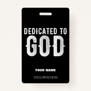 DEDICATED TO GOD COOL CUSTOMIZABLE WHITE TEXT BADGE