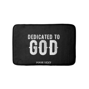 DEDICATED TO GOD COOL CUSTOMIZABLE WHITE TEXT BATH MAT
