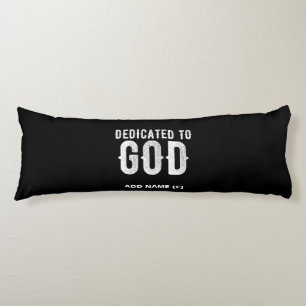 DEDICATED TO GOD COOL CUSTOMIZABLE WHITE  TEXT BODY PILLOW