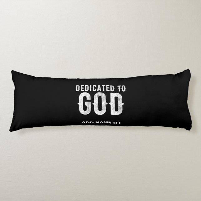 DEDICATED TO GOD COOL CUSTOMIZABLE WHITE  TEXT BODY PILLOW (Front)