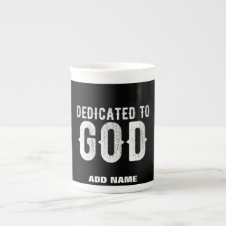 DEDICATED TO GOD COOL CUSTOMIZABLE WHITE  TEXT BONE CHINA MUG