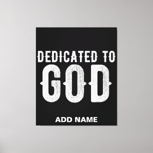 DEDICATED TO GOD COOL CUSTOMIZABLE WHITE TEXT CANVAS PRINT