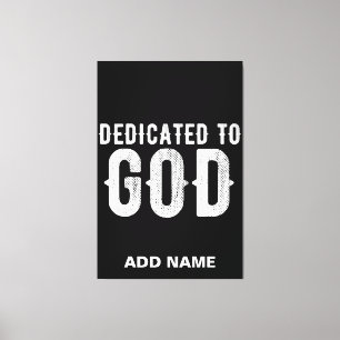 DEDICATED TO GOD COOL CUSTOMIZABLE WHITE  TEXT CANVAS PRINT