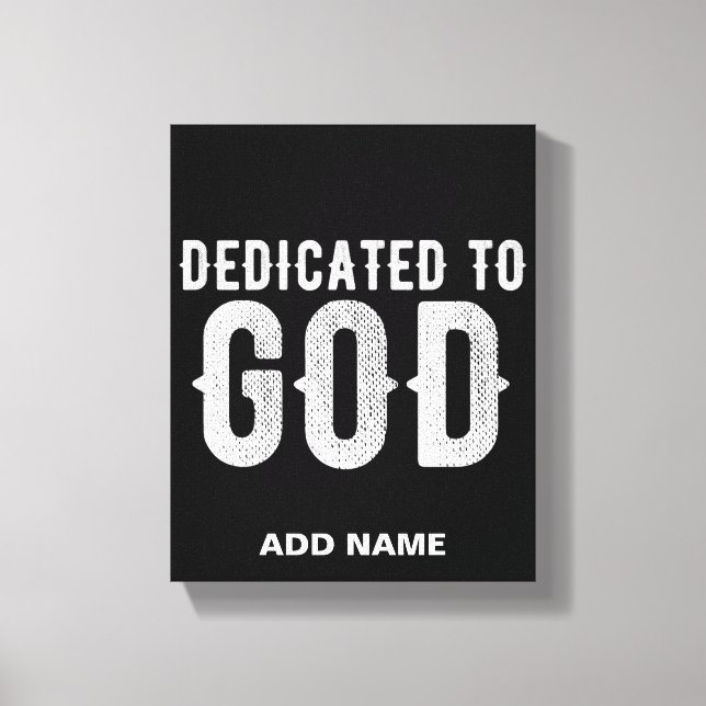 DEDICATED TO GOD COOL CUSTOMIZABLE WHITE  TEXT CANVAS PRINT (Front)