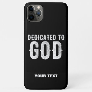 DEDICATED TO GOD COOL CUSTOMIZABLE WHITE TEXT iPhone 11 PRO MAX CASE