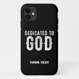DEDICATED TO GOD COOL CUSTOMIZABLE WHITE  TEXT iPhone 11 CASE