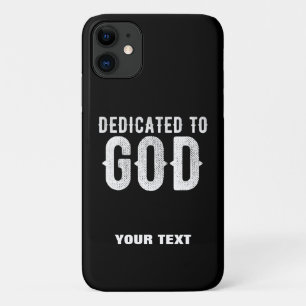 DEDICATED TO GOD COOL CUSTOMIZABLE WHITE TEXT iPhone 11 CASE