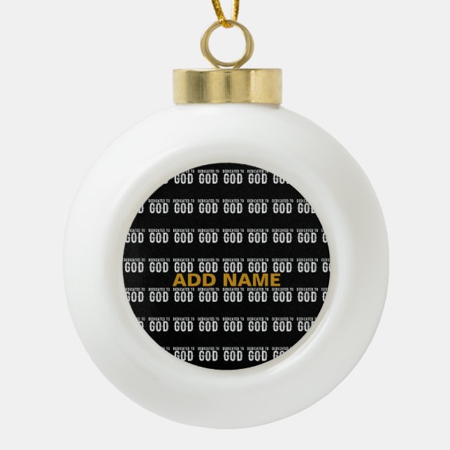 DEDICATED TO GOD COOL CUSTOMIZABLE WHITE  TEXT CERAMIC BALL CHRISTMAS ORNAMENT (Front)