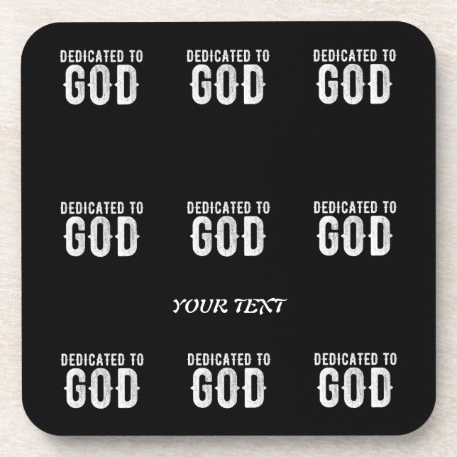 DEDICATED TO GOD COOL CUSTOMIZABLE WHITE  TEXT COASTER (Front)