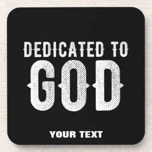 DEDICATED TO GOD COOL CUSTOMIZABLE WHITE TEXT COASTER