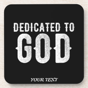 DEDICATED TO GOD COOL CUSTOMIZABLE WHITE  TEXT COASTER