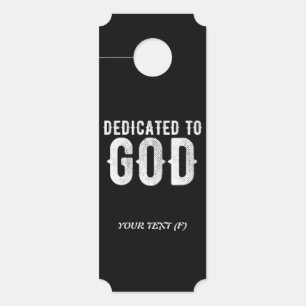 DEDICATED TO GOD COOL CUSTOMIZABLE WHITE  TEXT DOOR HANGER