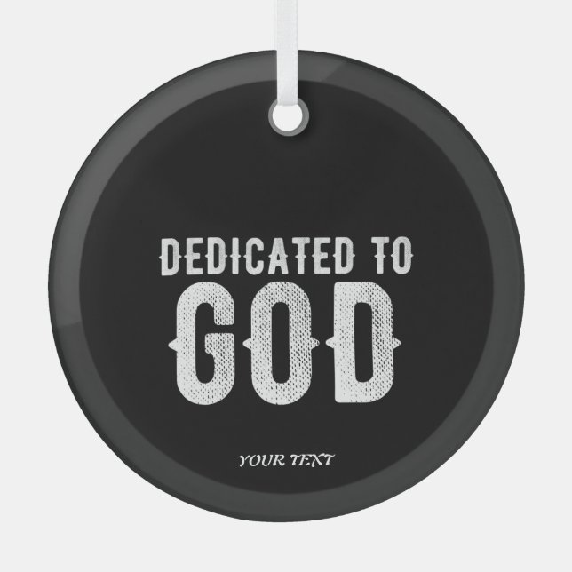 DEDICATED TO GOD COOL CUSTOMIZABLE WHITE  TEXT GLASS ORNAMENT (Front)