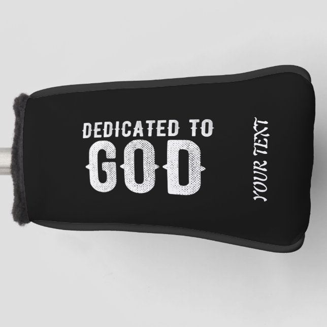 DEDICATED TO GOD COOL CUSTOMIZABLE WHITE  TEXT GOLF HEAD COVER (Front)