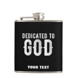 DEDICATED TO GOD COOL CUSTOMIZABLE WHITE  TEXT HIP FLASK