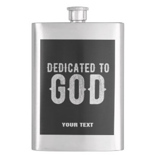 DEDICATED TO GOD COOL CUSTOMIZABLE WHITE  TEXT HIP FLASK