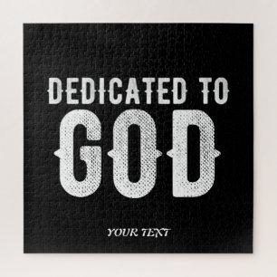 DEDICATED TO GOD COOL CUSTOMIZABLE WHITE  TEXT JIGSAW PUZZLE