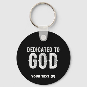 DEDICATED TO GOD COOL CUSTOMIZABLE WHITE  TEXT KEYCHAIN