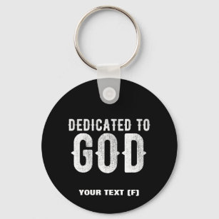 DEDICATED TO GOD COOL CUSTOMIZABLE WHITE  TEXT KEYCHAIN