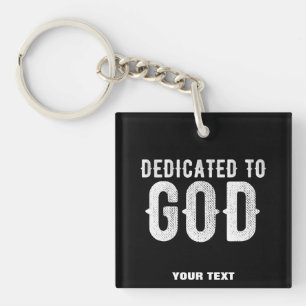 DEDICATED TO GOD COOL CUSTOMIZABLE WHITE  TEXT KEYCHAIN
