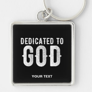 DEDICATED TO GOD COOL CUSTOMIZABLE WHITE  TEXT KEYCHAIN