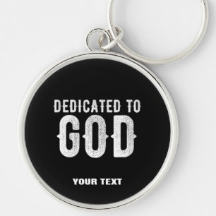 DEDICATED TO GOD COOL CUSTOMIZABLE WHITE  TEXT KEYCHAIN