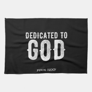 DEDICATED TO GOD COOL CUSTOMIZABLE WHITE  TEXT KITCHEN TOWEL