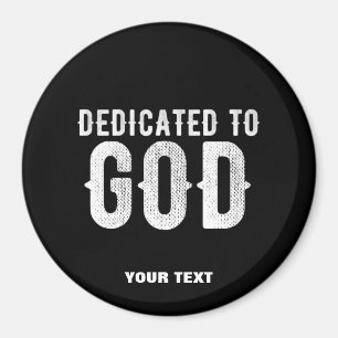 DEDICATED TO GOD COOL CUSTOMIZABLE WHITE  TEXT MAGNET