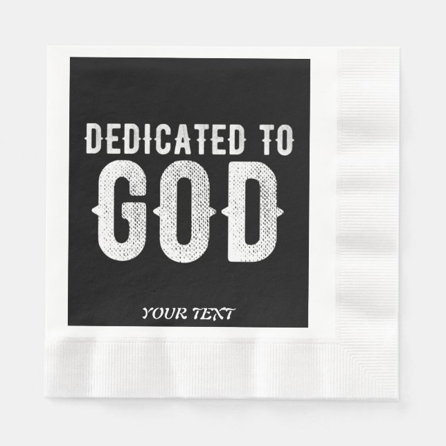 DEDICATED TO GOD COOL CUSTOMIZABLE WHITE  TEXT NAPKIN (Front)