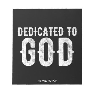 DEDICATED TO GOD COOL CUSTOMIZABLE WHITE TEXT NOTEPAD
