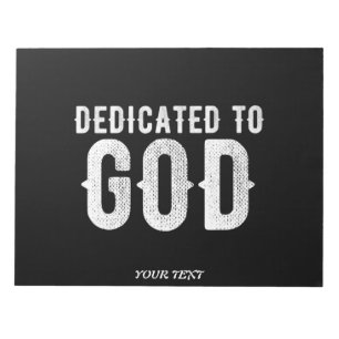 DEDICATED TO GOD COOL CUSTOMIZABLE WHITE  TEXT NOTEPAD