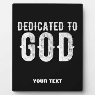 DEDICATED TO GOD COOL CUSTOMIZABLE WHITE TEXT PLAQUE
