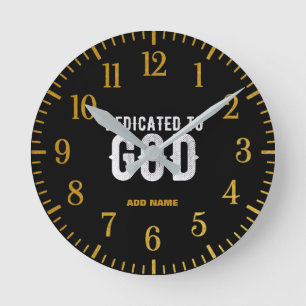 DEDICATED TO GOD COOL CUSTOMIZABLE WHITE TEXT ROUND CLOCK