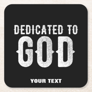 DEDICATED TO GOD COOL CUSTOMIZABLE WHITE TEXT SQUARE PAPER COASTER