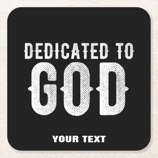 DEDICATED TO GOD COOL CUSTOMIZABLE WHITE  TEXT SQUARE PAPER COASTER (Front)
