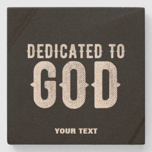 DEDICATED TO GOD COOL CUSTOMIZABLE WHITE  TEXT STONE COASTER