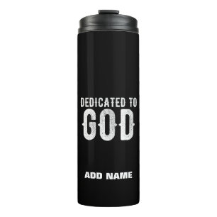 DEDICATED TO GOD COOL CUSTOMIZABLE WHITE TEXT THERMAL TUMBLER