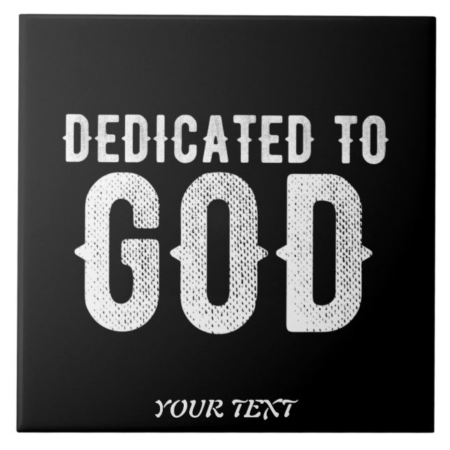 DEDICATED TO GOD COOL CUSTOMIZABLE WHITE  TEXT TILE (Front)