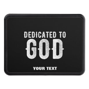 DEDICATED TO GOD COOL CUSTOMIZABLE WHITE  TEXT TRAILER HITCH COVER