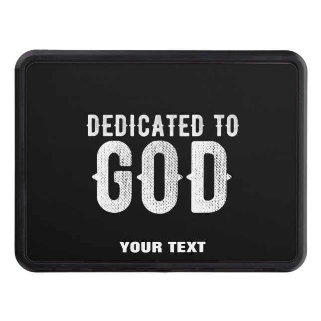 DEDICATED TO GOD COOL CUSTOMIZABLE WHITE  TEXT TRAILER HITCH COVER (Front)