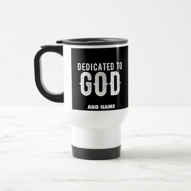 DEDICATED TO GOD COOL CUSTOMIZABLE WHITE  TEXT TRAVEL MUG (Left)
